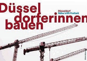 Düsseldorferinnen bauen – Ein Eröffnungsdebakel ohne Ausstellung